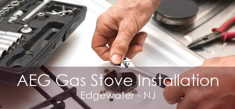 AEG Gas Stove Installation Edgewater - NJ