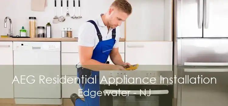 AEG Residential Appliance Installation Edgewater - NJ