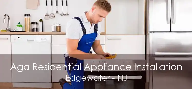 Aga Residential Appliance Installation Edgewater - NJ