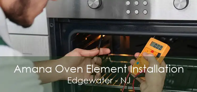 Amana Oven Element Installation Edgewater - NJ