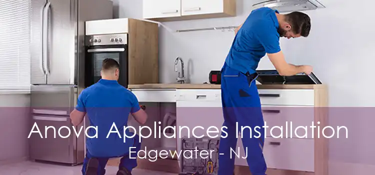 Anova Appliances Installation Edgewater - NJ