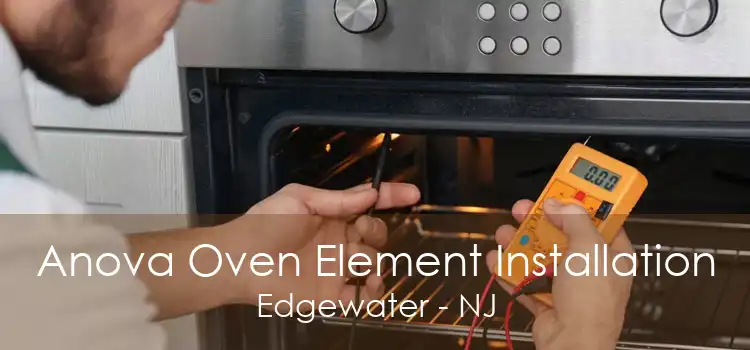 Anova Oven Element Installation Edgewater - NJ