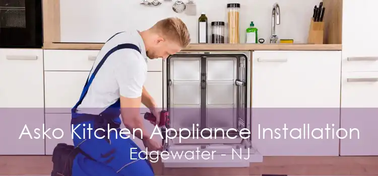 Asko Kitchen Appliance Installation Edgewater - NJ