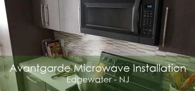 Avantgarde Microwave Installation Edgewater - NJ