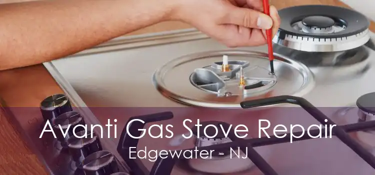 Avanti Gas Stove Repair Edgewater - NJ