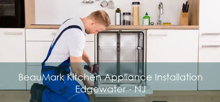 BeauMark Kitchen Appliance Installation Edgewater - NJ