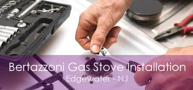 Bertazzoni Gas Stove Installation Edgewater - NJ