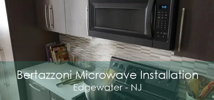 Bertazzoni Microwave Installation Edgewater - NJ