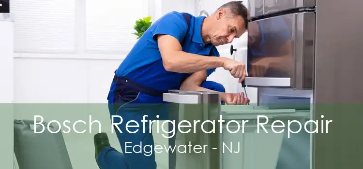 Bosch Refrigerator Repair Edgewater - NJ