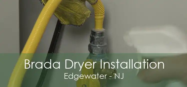 Brada Dryer Installation Edgewater - NJ