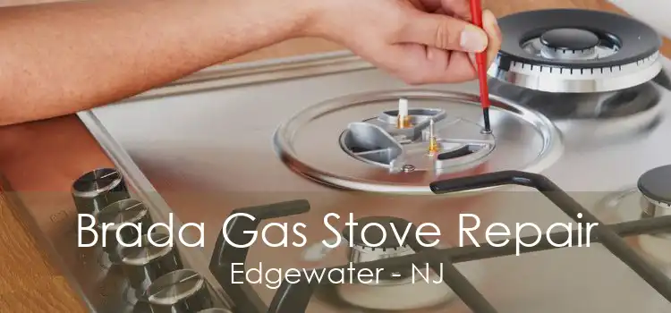 Brada Gas Stove Repair Edgewater - NJ