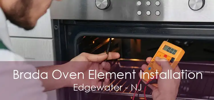 Brada Oven Element Installation Edgewater - NJ