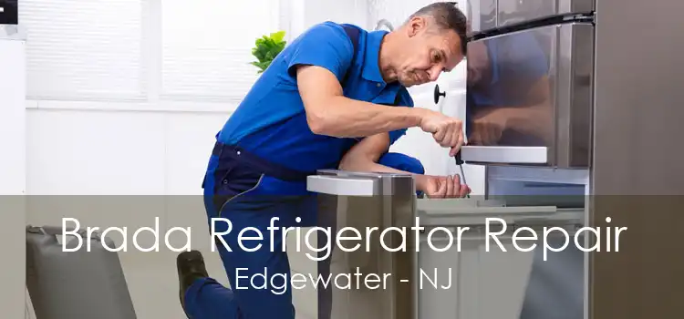 Brada Refrigerator Repair Edgewater - NJ