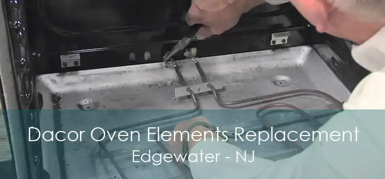 Dacor Oven Elements Replacement Edgewater - NJ
