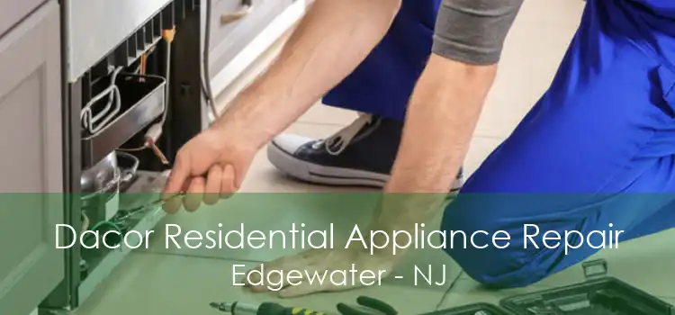 Dacor Residential Appliance Repair Edgewater - NJ
