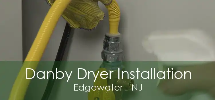 Danby Dryer Installation Edgewater - NJ