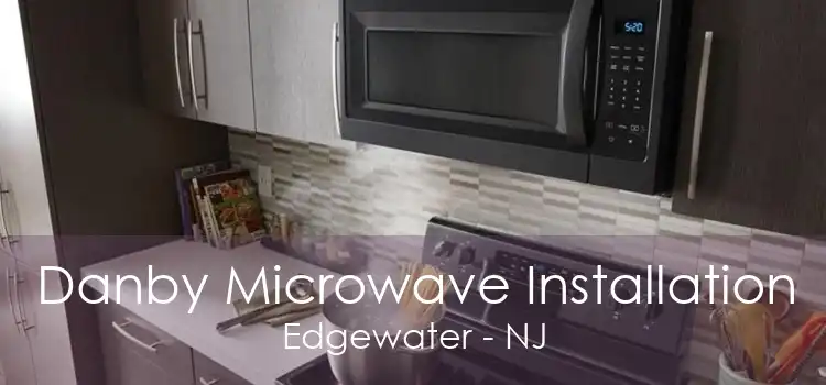 Danby Microwave Installation Edgewater - NJ