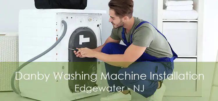 Danby Washing Machine Installation Edgewater - NJ