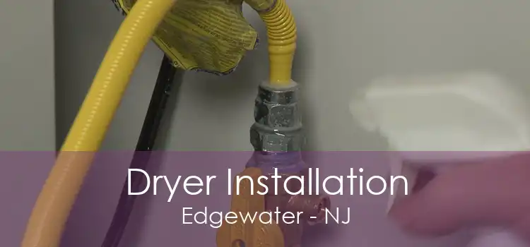 Dryer Installation Edgewater - NJ