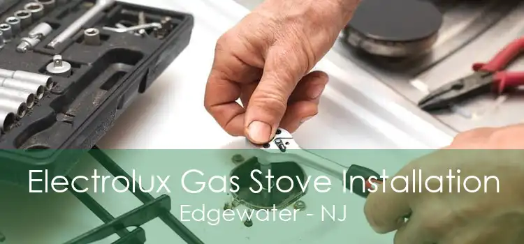 Electrolux Gas Stove Installation Edgewater - NJ