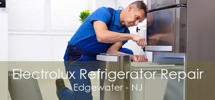 Electrolux Refrigerator Repair Edgewater - NJ