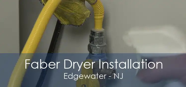 Faber Dryer Installation Edgewater - NJ