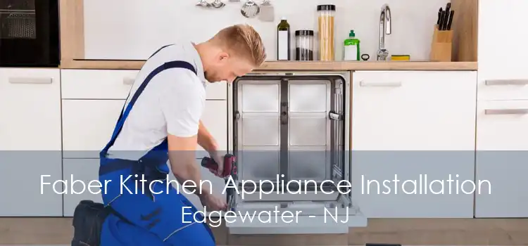 Faber Kitchen Appliance Installation Edgewater - NJ