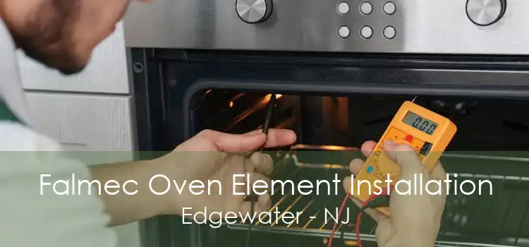 Falmec Oven Element Installation Edgewater - NJ
