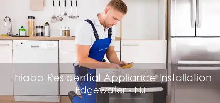 Fhiaba Residential Appliance Installation Edgewater - NJ