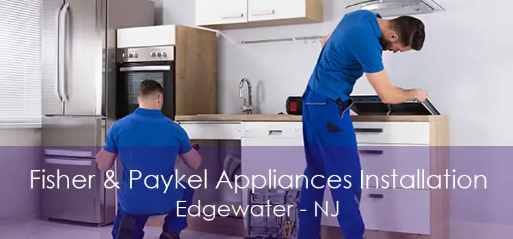 Fisher & Paykel Appliances Installation Edgewater - NJ