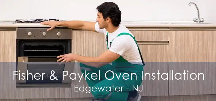 Fisher & Paykel Oven Installation Edgewater - NJ