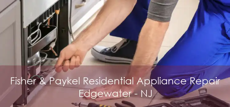 Fisher & Paykel Residential Appliance Repair Edgewater - NJ