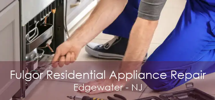 Fulgor Residential Appliance Repair Edgewater - NJ