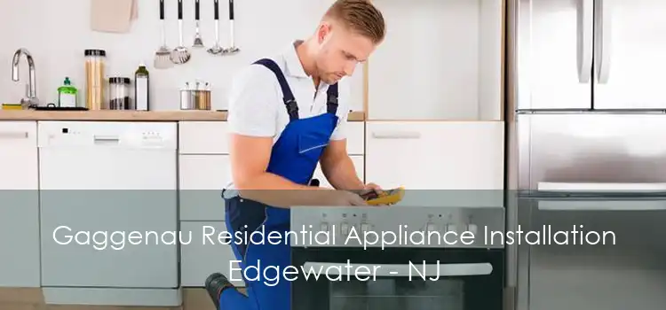 Gaggenau Residential Appliance Installation Edgewater - NJ