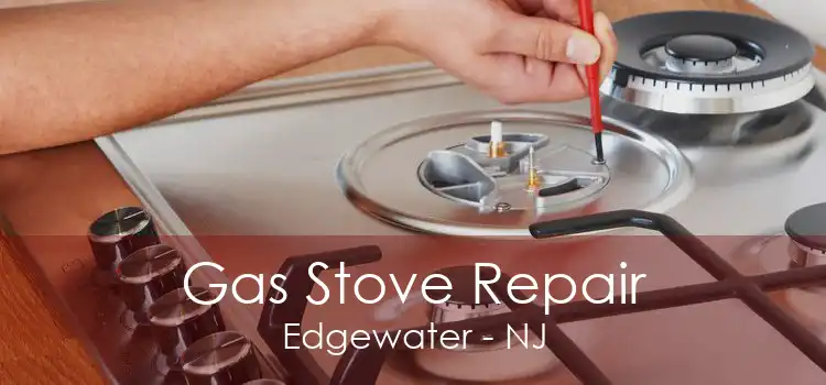 Gas Stove Repair Edgewater - NJ