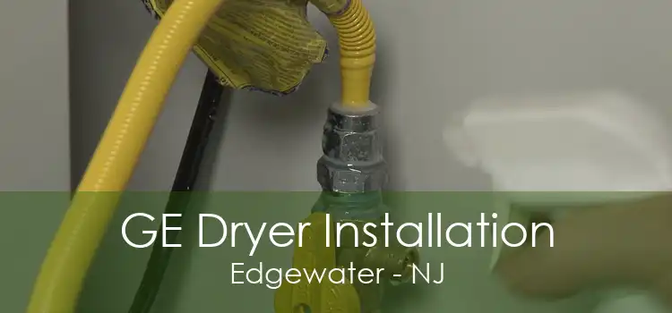 GE Dryer Installation Edgewater - NJ