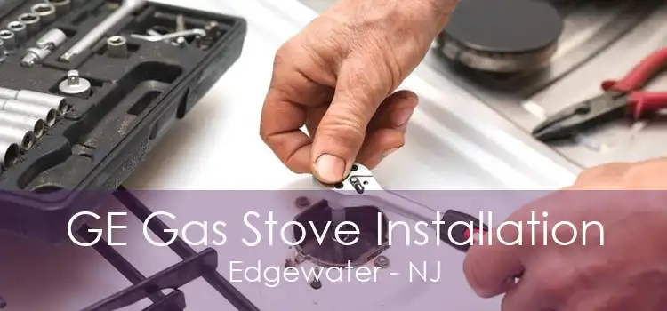GE Gas Stove Installation Edgewater - NJ