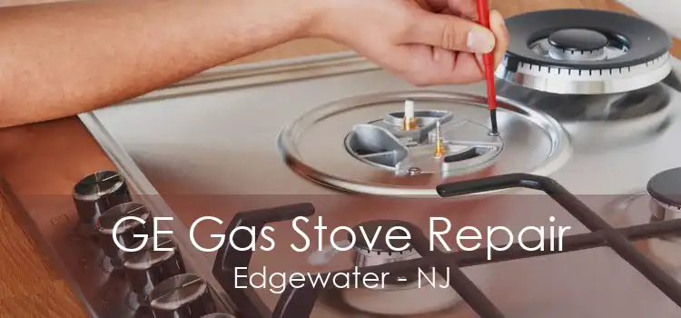 GE Gas Stove Repair Edgewater - NJ