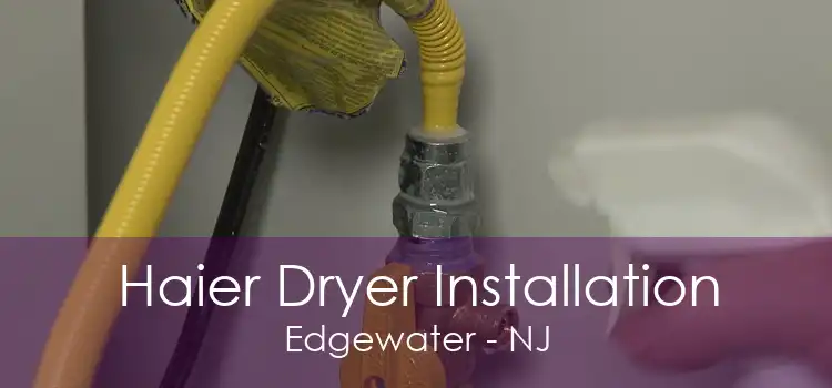 Haier Dryer Installation Edgewater - NJ