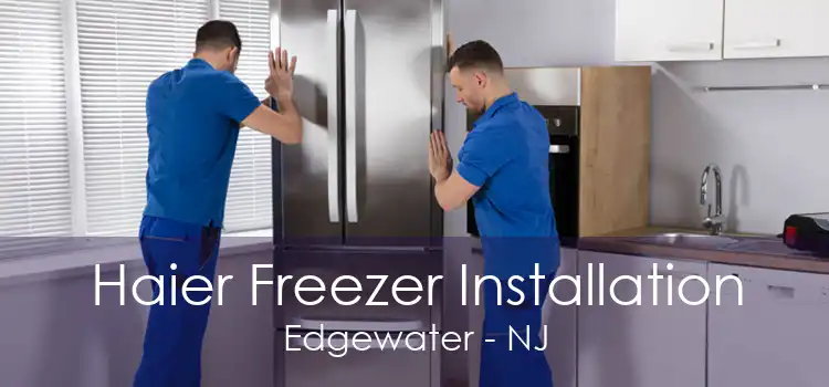 Haier Freezer Installation Edgewater - NJ
