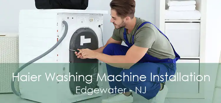 Haier Washing Machine Installation Edgewater - NJ