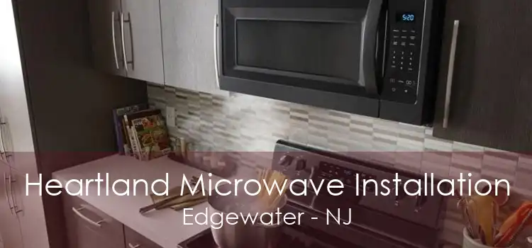 Heartland Microwave Installation Edgewater - NJ