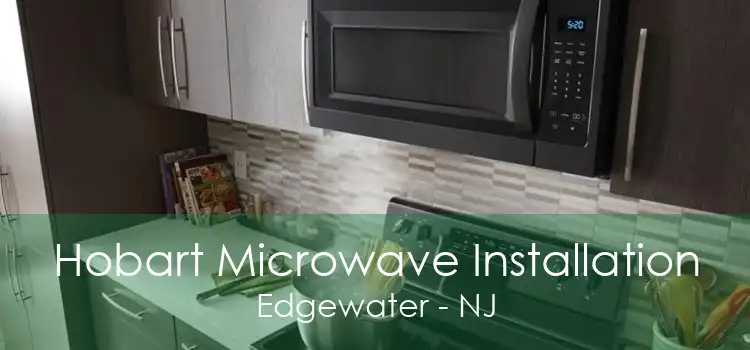 Hobart Microwave Installation Edgewater - NJ