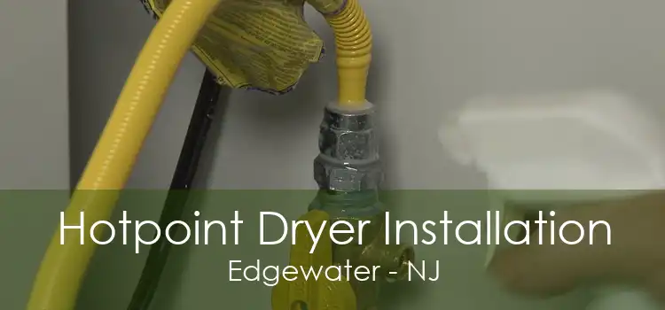 Hotpoint Dryer Installation Edgewater - NJ