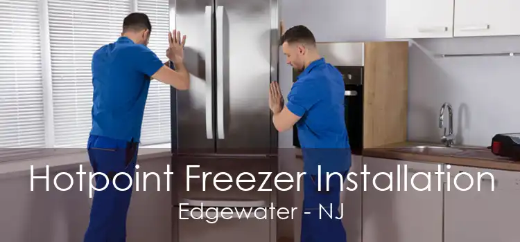 Hotpoint Freezer Installation Edgewater - NJ