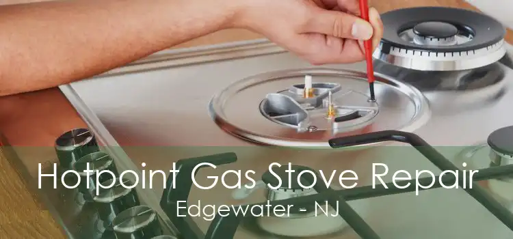 Hotpoint Gas Stove Repair Edgewater - NJ