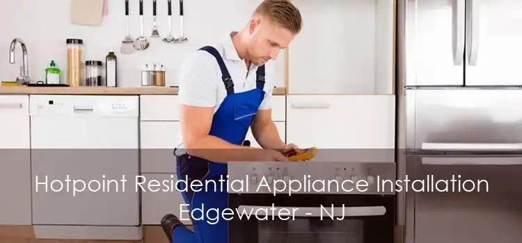 Hotpoint Residential Appliance Installation Edgewater - NJ