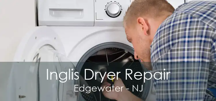 Inglis Dryer Repair Edgewater - NJ