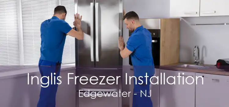 Inglis Freezer Installation Edgewater - NJ