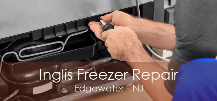 Inglis Freezer Repair Edgewater - NJ